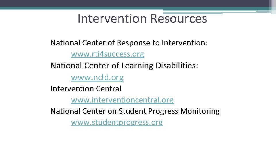 Intervention Resources National Center of Response to Intervention: www. rti 4 success. org National