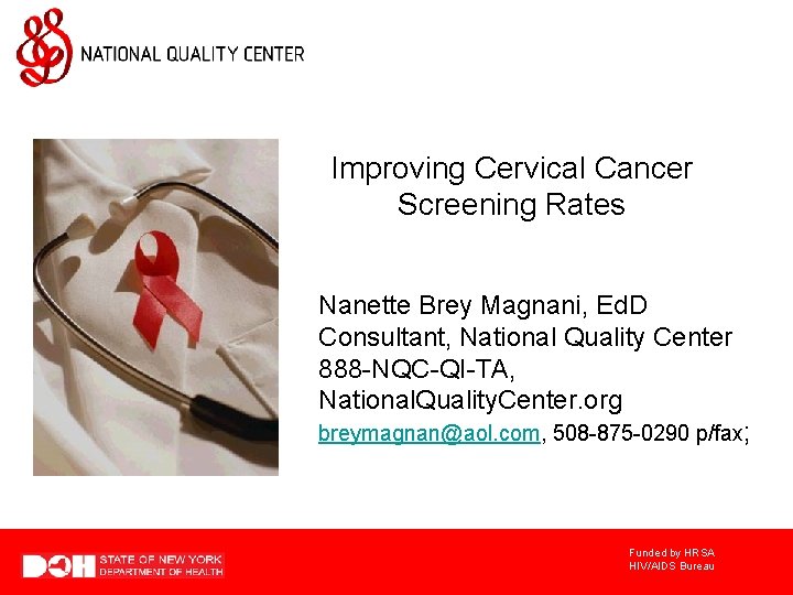 Improving Cervical Cancer Screening Rates Nanette Brey Magnani, Ed. D Consultant, National Quality Center