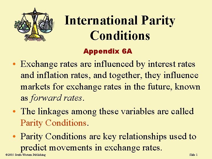 International Parity Conditions Appendix 6 A • Exchange rates are influenced by interest rates