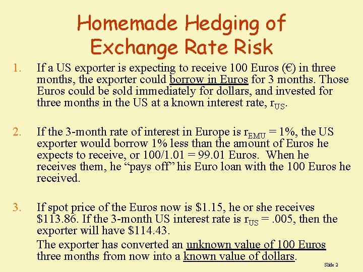 Homemade Hedging of Exchange Rate Risk 1. If a US exporter is expecting to