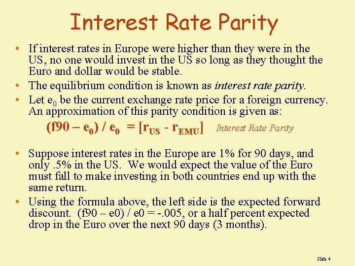 Interest Rate Parity • If interest rates in Europe were higher than they were