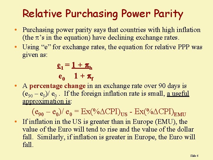 Relative Purchasing Power Parity • Purchasing power parity says that countries with high inflation