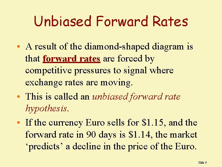 Unbiased Forward Rates • A result of the diamond-shaped diagram is that forward rates