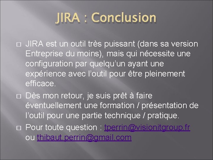 JIRA : Conclusion � � � JIRA est un outil très puissant (dans sa