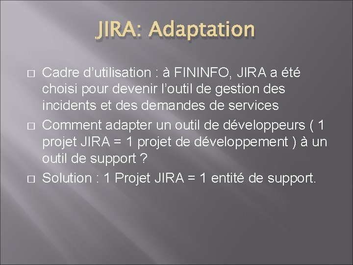 JIRA: Adaptation � � � Cadre d’utilisation : à FININFO, JIRA a été choisi