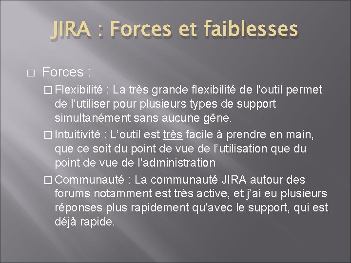 JIRA : Forces et faiblesses � Forces : � Flexibilité : La très grande