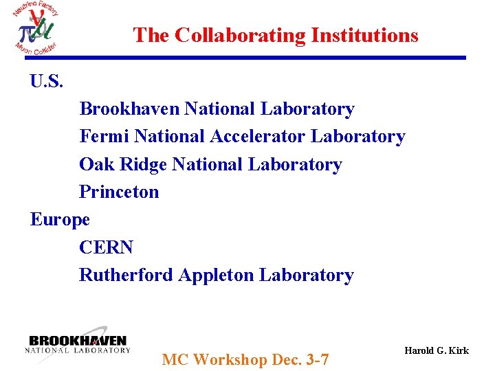 The Collaborating Institutions U. S. Brookhaven National Laboratory Fermi National Accelerator Laboratory Oak Ridge