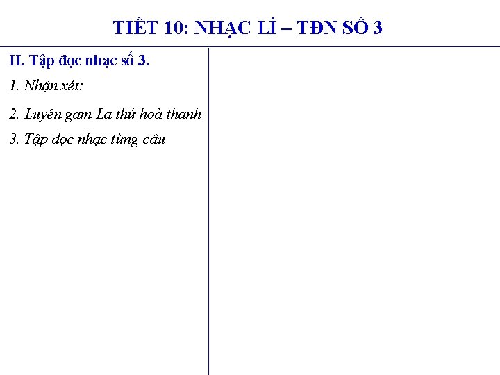 TIẾT 10: NHẠC LÍ – TĐN SỐ 3 II. Tập đọc nhạc số 3.