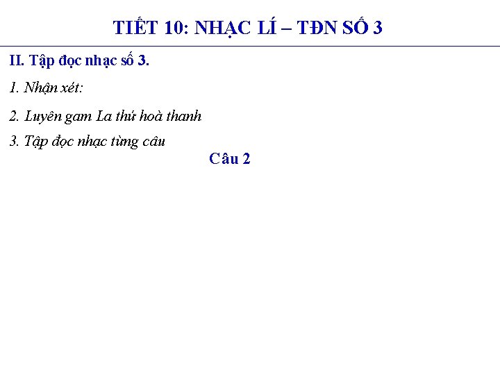 TIẾT 10: NHẠC LÍ – TĐN SỐ 3 II. Tập đọc nhạc số 3.