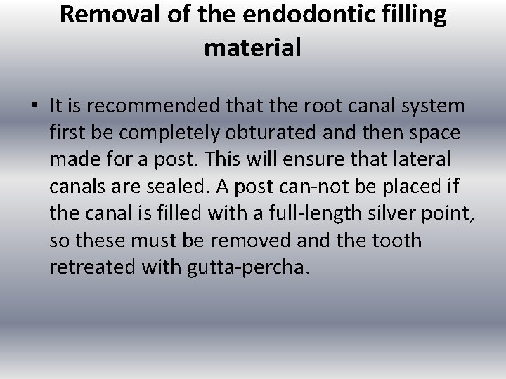 Removal of the endodontic filling material • It is recommended that the root canal
