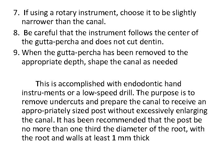 7. If using a rotary instrument, choose it to be slightly narrower than the