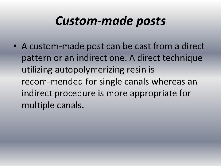 Custom-made posts • A custom made post can be cast from a direct pattern