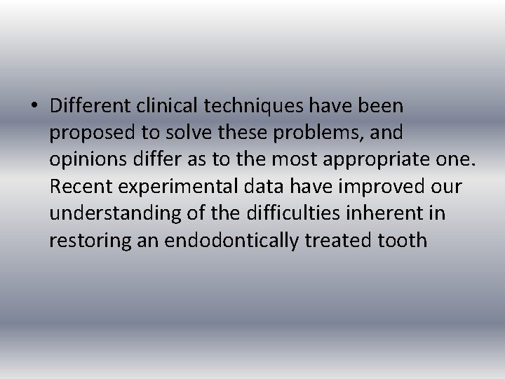  • Different clinical techniques have been proposed to solve these problems, and opinions