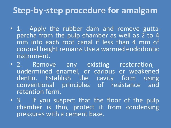 Step by step procedure for amalgam • 1. Apply the rubber dam and remove