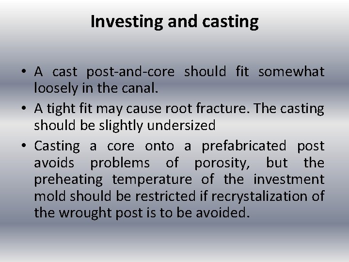 Investing and casting • A cast post and core should fit somewhat loosely in