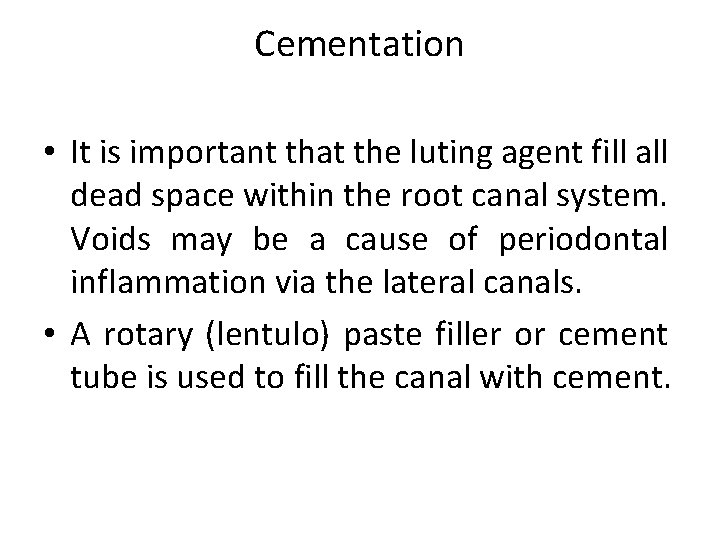 Cementation • It is important that the luting agent fill all dead space within