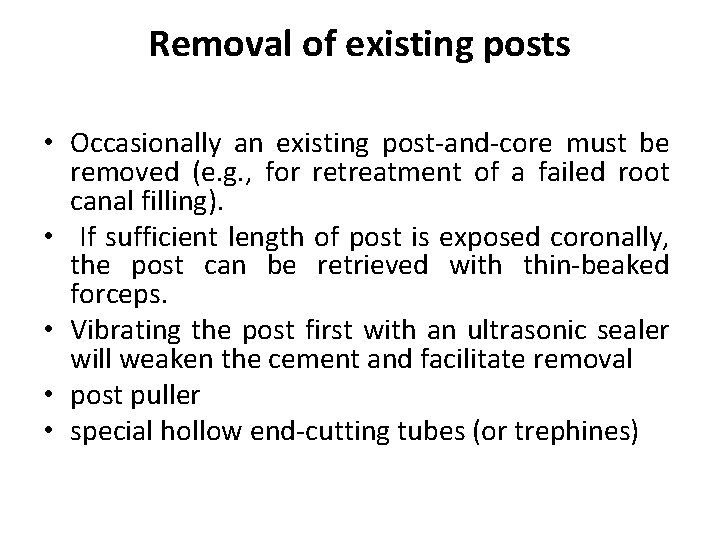 Removal of existing posts • Occasionally an existing post and core must be removed