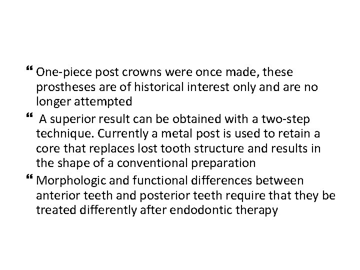  One piece post crowns were once made, these prostheses are of historical interest