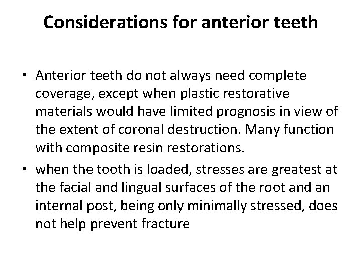 Considerations for anterior teeth • Anterior teeth do not always need complete coverage, except