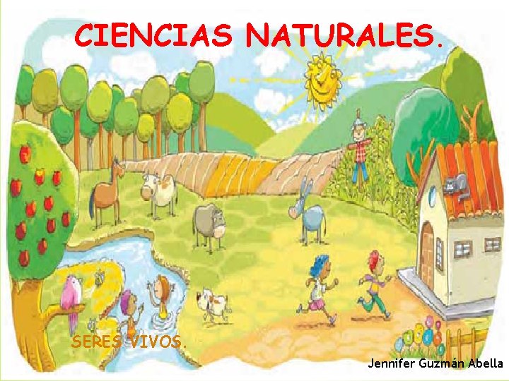 CIENCIAS NATURALES. SERES VIVOS. Jennifer Guzmán Abella 
