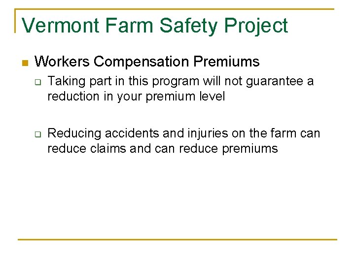 Vermont Farm Safety Project n Workers Compensation Premiums q q Taking part in this