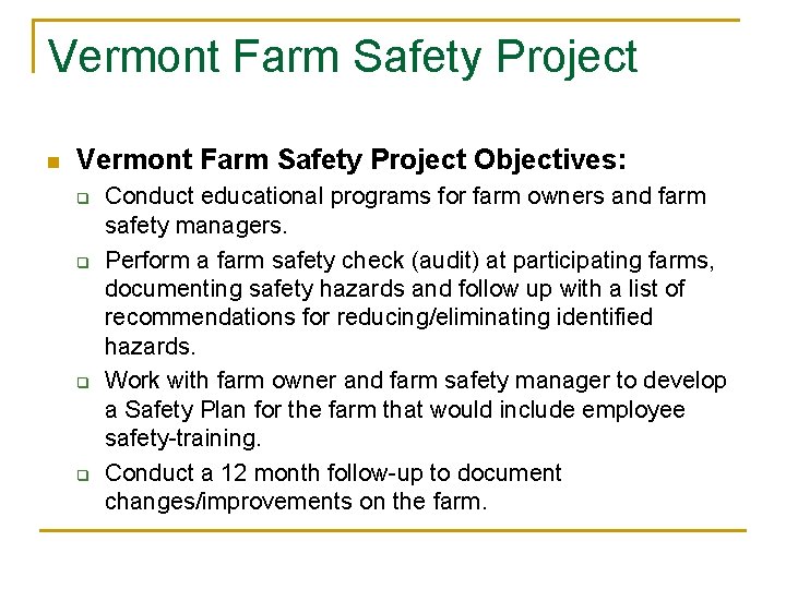 Vermont Farm Safety Project n Vermont Farm Safety Project Objectives: q q Conduct educational