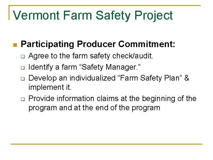 Vermont Farm Safety Project n Participating Producer Commitment: q q Agree to the farm