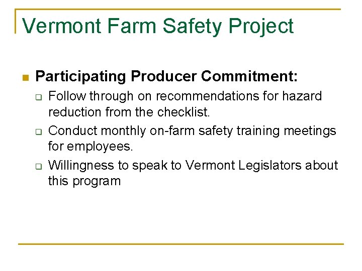 Vermont Farm Safety Project n Participating Producer Commitment: q q q Follow through on