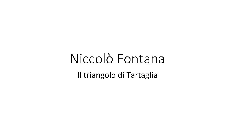 Niccolò Fontana Il triangolo di Tartaglia 