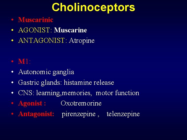 Cholinoceptors • Muscarinic • AGONIST: Muscarine • ANTAGONIST: Atropine • • • M 1: