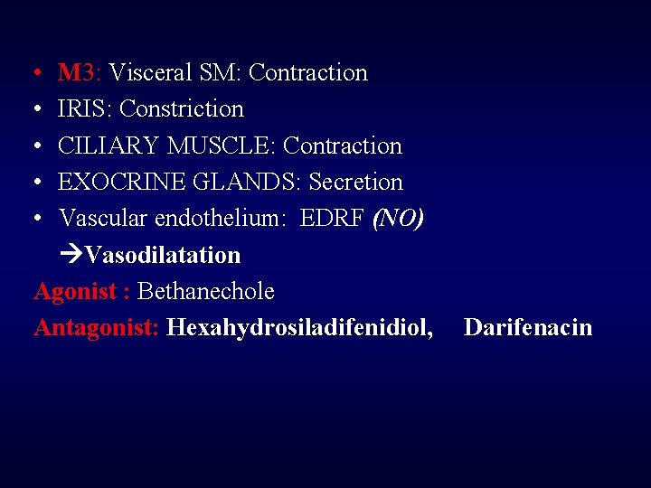  • • • M 3: Visceral SM: Contraction IRIS: Constriction CILIARY MUSCLE: Contraction