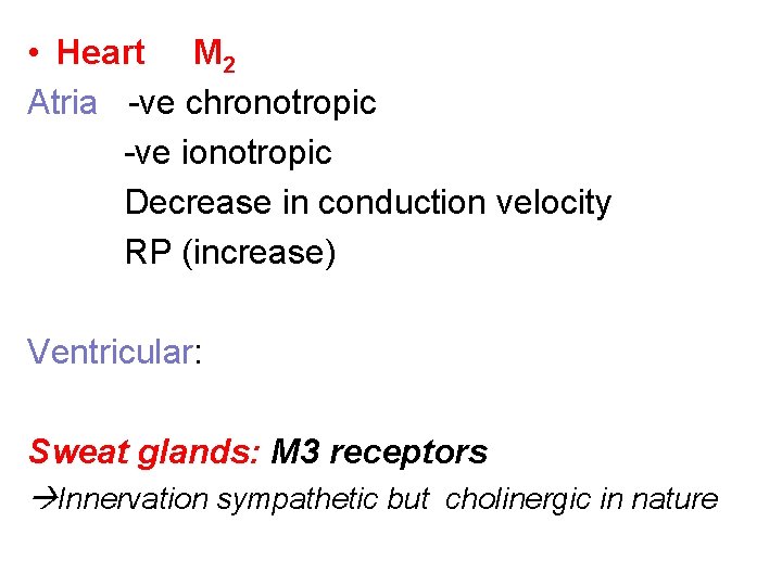  • Heart M 2 Atria -ve chronotropic -ve ionotropic Decrease in conduction velocity