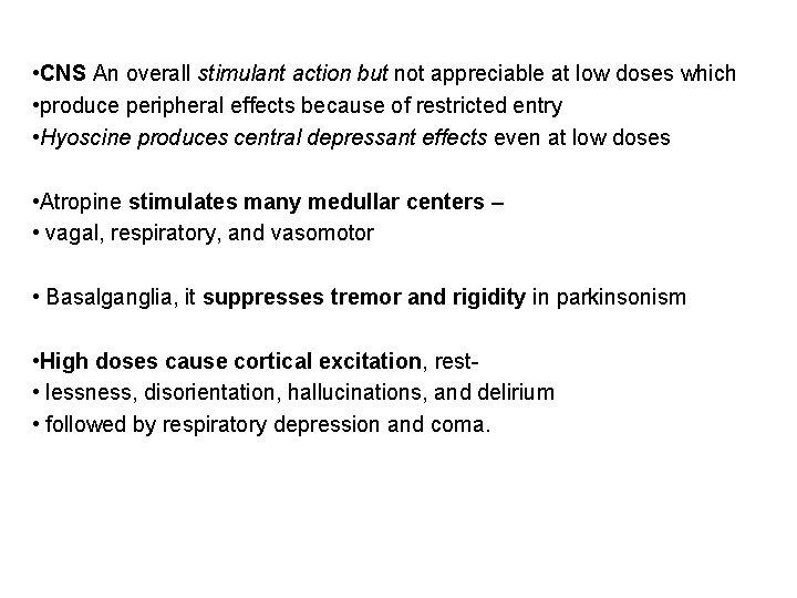  • CNS An overall stimulant action but not appreciable at low doses which