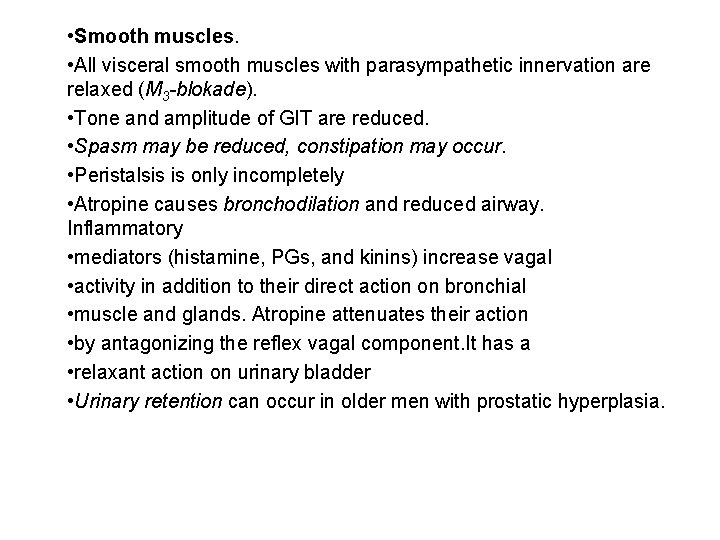  • Smooth muscles. • All visceral smooth muscles with parasympathetic innervation are relaxed