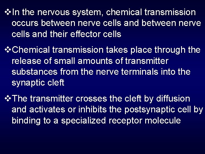 v. In the nervous system, chemical transmission occurs between nerve cells and their effector