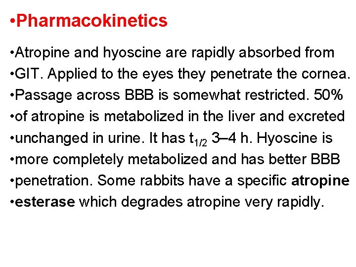  • Pharmacokinetics • Atropine and hyoscine are rapidly absorbed from • GIT. Applied