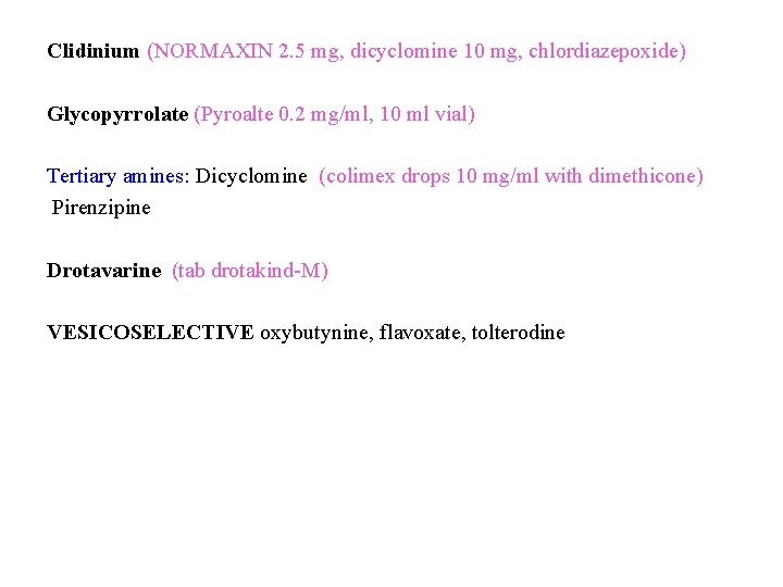 Clidinium (NORMAXIN 2. 5 mg, dicyclomine 10 mg, chlordiazepoxide) Glycopyrrolate (Pyroalte 0. 2 mg/ml,