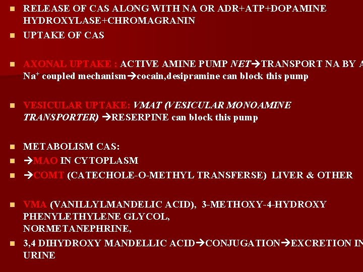RELEASE OF CAS ALONG WITH NA OR ADR+ATP+DOPAMINE HYDROXYLASE+CHROMAGRANIN n UPTAKE OF CAS n