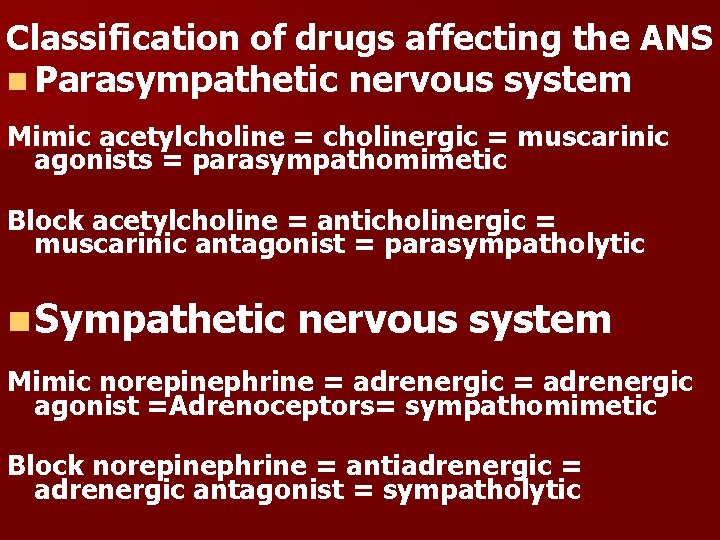 Classification of drugs affecting the ANS n Parasympathetic nervous system Mimic acetylcholine = cholinergic