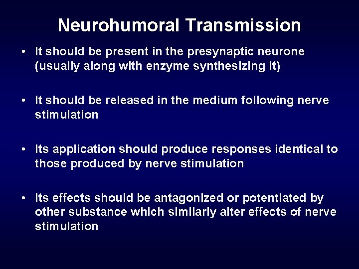 Neurohumoral Transmission • It should be present in the presynaptic neurone (usually along with