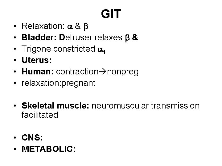 GIT • • • Relaxation: & Bladder: Detruser relaxes & Trigone constricted 1 Uterus: