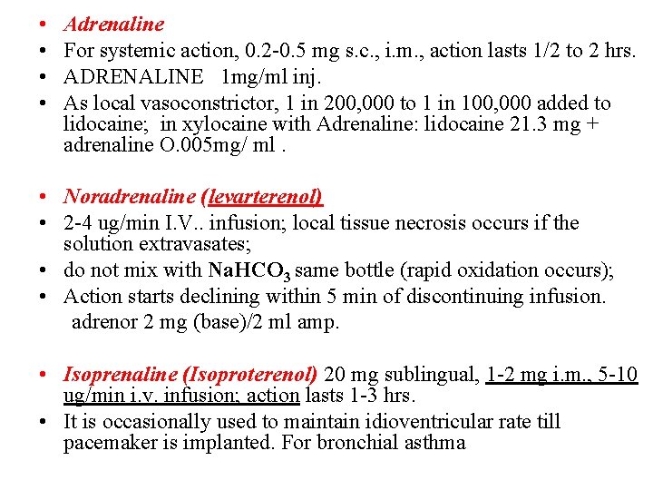  • • Adrenaline For systemic action, 0. 2 -0. 5 mg s. c.