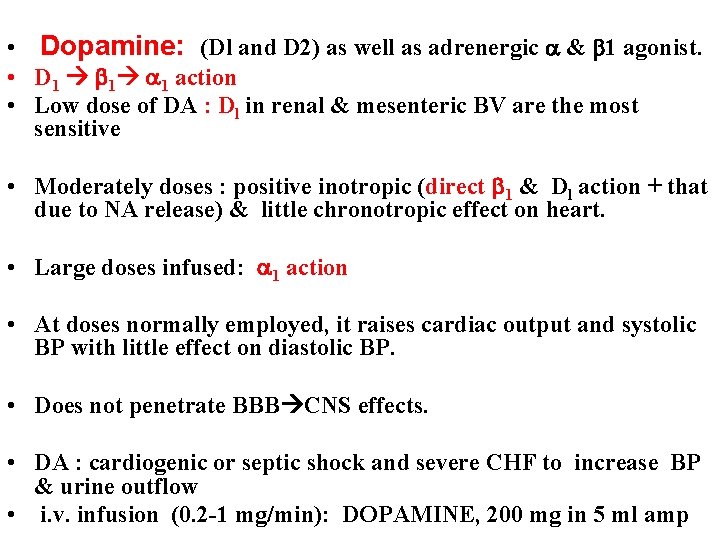  • Dopamine: (Dl and D 2) as well as adrenergic & 1 agonist.