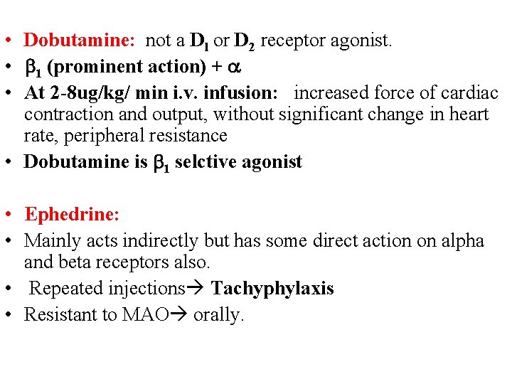  • Dobutamine: not a Dl or D 2 receptor agonist. • 1 (prominent