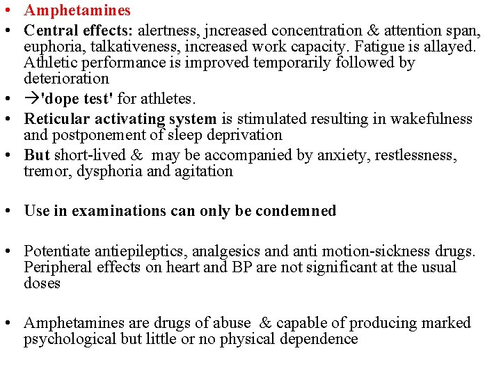  • Amphetamines • Central effects: alertness, jncreased concentration & attention span, euphoria, talkativeness,