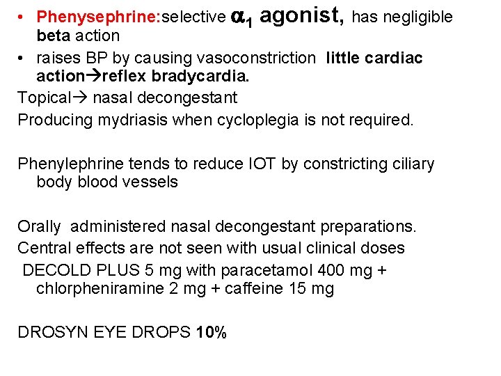  • Phenysephrine: selective 1 agonist, has negligible beta action • raises BP by