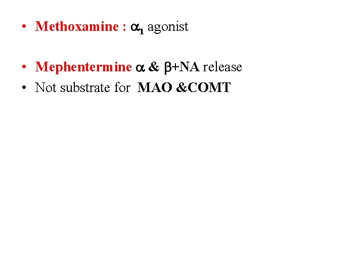  • Methoxamine : 1 agonist • Mephentermine & +NA release • Not substrate