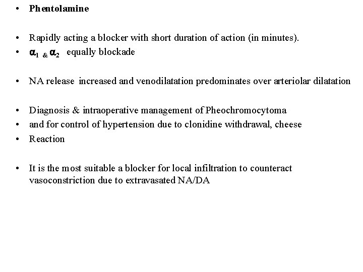  • Phentolamine • Rapidly acting a blocker with short duration of action (in