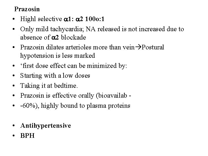 Prazosin • Highl selective 1: 2 100 o: 1 • Only mild tachycardia; NA