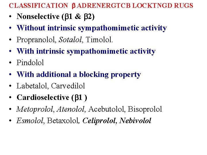 CLASSIFICATION ADRENERGTCB LOCKTNGD RUGS • • • Nonselective ( 1 & 2) Without intrinsic